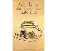 Avoir la foi dans l'attente d'une maternité