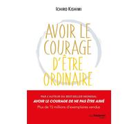 Avoir le courage d'être ordinaire - Ichiro Kishimi - Tredaniel La Maisnie - broché - Guide