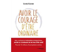 Avoir le courage d'être ordinaire - Ichiro Kishimi - Tredaniel La Maisnie - broché - Guide