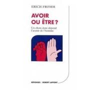 Avoir ou être ? Le choix dont dépend l'avenir de l'homme