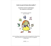 Avoir Ou Pas La Bosse Des Maths ? - Acquisition Normale Et Pathologique Des Compétences Numériques