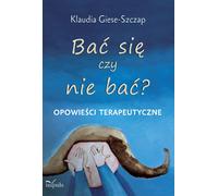 Avoir peur ou ne pas avoir peur - Histoires thérapeutiques - Klaudia Giese-Szczap (Logopädie und Pädagogik, Märchen und Erzählungen auf Polnisch)