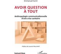 Avoir question à tout Emmanuel Carré (Auteur), Laurent Mucchielli (Préface)