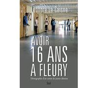 Avoir seize ans à Fleury: Ethnographie d'un centre de jeunes détenus