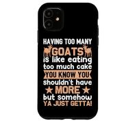 Avoir trop de chèvres, C'est comme Manger trop de gâteau Que Vous Savez Coque pour iPhone 11