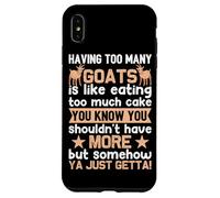 Avoir trop de chèvres, C'est comme Manger trop de gâteau Que Vous Savez Coque pour iPhone XS Max