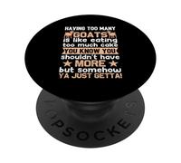 Avoir trop de chèvres, C'est comme Manger trop de gâteau Que Vous Savez PopSockets PopGrip Adhésif