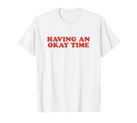 Avoir un bon moment T-Shirt