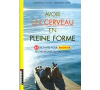 Avoir un cerveau en pleine forme: 83 activités pour booster ses neurones au quotidien