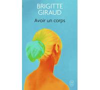 Avoir un corps - Brigitte Giraud - J'ai Lu - Poche - Roman