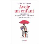Avoir un enfant: Les questions que vous n'osez pas poser sur la maternité