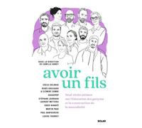 Avoir un fils: Neuf récits intimes sur l'éducation des garçons et la construction de la masculinité