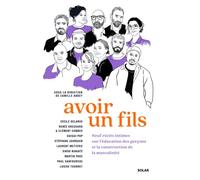 Avoir un fils - Neuf récits intimes sur l'éducation des garçons et la construction de la masculinité - Camille Abbey - Solar - broché - Récit