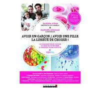Avoir un garçon, avoir une fille, la liberté de choisir !: Le coaching pour choisir le sexe de votre bébé et booster votre fertilité