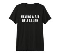 Avoir Un Peu de Rire T-Shirt Haut de Gamme