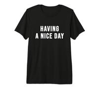 Avoir Une Belle journée T-Shirt Haut de Gamme