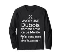 Avoir Une Dubois comme Amie ça Se Mérite Manche Longue