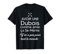 Avoir Une Dubois Comme Amie ça Se Mérite T-Shirt