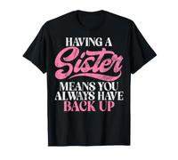 Avoir Une sœur Signifie Que Vous Avez Toujours Une sœur de Secours T-Shirt