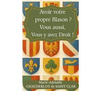 Avoir votre propre Blason ? Vous aussi, Vous y avez Droit !