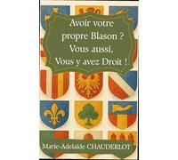 Avoir votre propre Blason ? Vous aussi, Vous y avez Droit !
