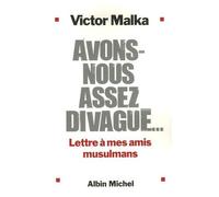 Avons-Nous Assez Divagué... - Lettres À Mes Amis Musulmans