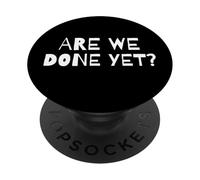 Avons-Nous déjà terminé ? Mème Sarcastique drôle pour Les Adolescents impatients PopSockets PopGrip Adhésif