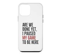 Avons-Nous terminé, mais J'Ai Suspendu Mon Jeu pour être là | Funny Gamer Coque pour iPhone 12 Mini