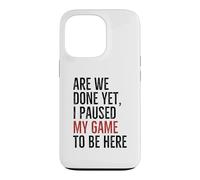 Avons-Nous terminé, mais J'Ai Suspendu Mon Jeu pour être là | Funny Gamer Coque pour iPhone 13 Pro