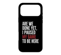 Avons-Nous terminé, mais J'Ai Suspendu Mon Jeu pour être là | Funny Gamer Coque pour iPhone 17 Pro Max