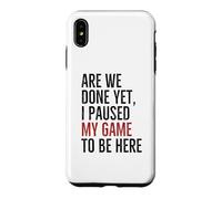 Avons-Nous terminé, mais J'Ai Suspendu Mon Jeu pour être là | Funny Gamer Coque pour iPhone XS Max