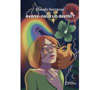 Avons-nous un destin ? - Claude Sainjean - Hello - broché - Roman