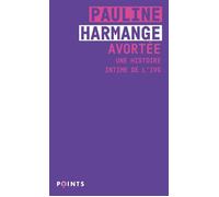 Avortée Une histoire intime de l'IVG - Pauline Harmange - Points - Poche - Essai