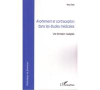 Avortement et contraception dans les études médicales Une formation inadaptée - Maud Gelly - L'harmattan - broché - Essai