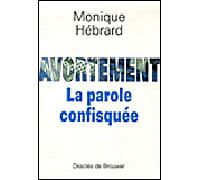 Avortement La parole confisquée - Monique Hébrard - Des De Brouwer - broché - Essai