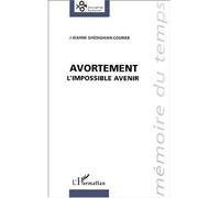 Avortement L'impossible avenir - J.J. Ghedighian-Courier - L'harmattan - broché - Livre
