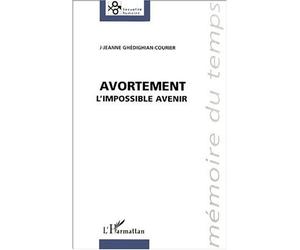 Avortement L'impossible avenir - J.J. Ghedighian-Courier - L'harmattan - broché - Livre