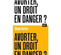 Avorter, un droit en danger ? / Collection ALT Ghada Hatem-Gantzer (Auteur)