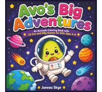 Avo's Big Adventures: An Avocado Coloring Book with 52 Fun and Silly Scenes for Kids Ages 4-8
