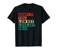 Avoue-Le, Tu Aimes Secrètement l'art, Mec. T-Shirt