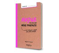 Avoue t'es pas une mère parfaite – Petit défouloir créatif pour mère excédée