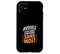 Avouez la Vie Serait d’Un chiant sans Moi beauf Coque pour iPhone 11