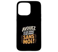 Avouez la Vie Serait d’Un chiant sans Moi beauf Coque pour iPhone 15 Pro Max