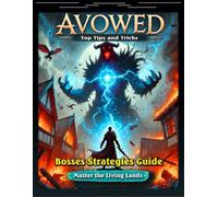 Avowed Complete Game Guide: Walkthrough, Quests, Character Build Guides, Bounties, Weapons, Maps, Unique Items and Gear, Companions and Cooking Guides,Tips,Tricks…. and All You Need to Know