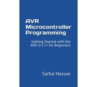 Avr Microcontroller Programming: Getting Started With The Avr In C++ For Beginners
