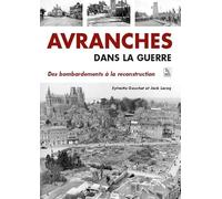 Avranches dans la guerre - Des bombardements à la reconstruction