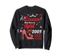 Avril 2005 Anniversaire This Queen Was Born in April 2005 Sweatshirt