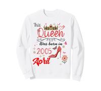Avril 2005 Anniversaire This Queen Was Born in April 2005 Sweatshirt