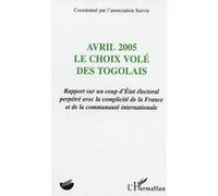 Collectif – Avril 2005 Le choix volé des Togolais – Rapport sur un coup d'État électoral – broché