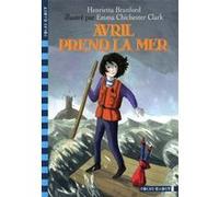 Avril prend la mer Henrietta Branford (Auteur), Valérie Mouriaux (Traduction), Emma Chichester Clark (Illustration)